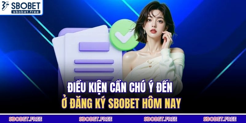 Điều kiện cần chú ý đến ở đăng ký Sbobet hôm nay