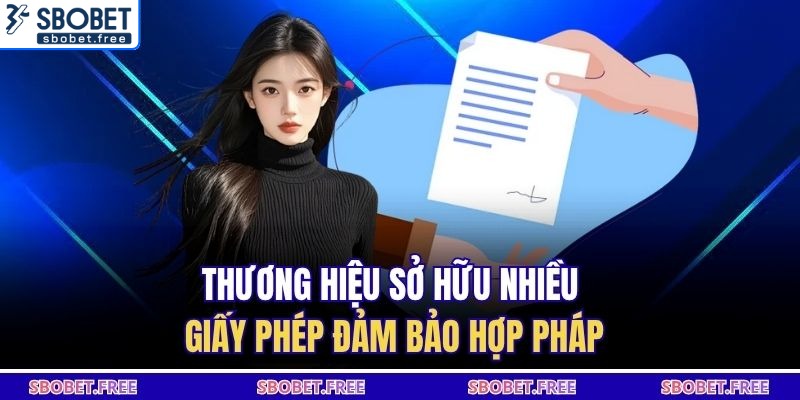 Thương hiệu sở hữu nhiều giấy phép đảm bảo hợp pháp